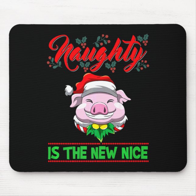 Naughty Is The New Nice Christmas Santa Xmas Premi Mouse Pad (Front)