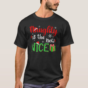 Naughty Is The New Nice Funny Santa Joke Christmas T-Shirt