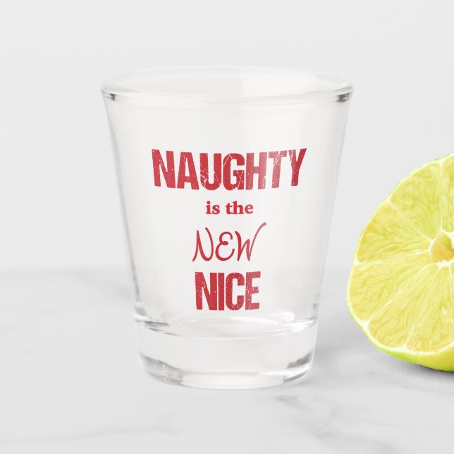 Naughty is the New Nice Shot Glass (Front)