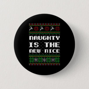 Naughty Is The New Nice Ugly Christmas Sweater Rei 6 Cm Round Badge