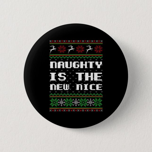 Naughty Is The New Nice Ugly Christmas Sweater Rei 6 Cm Round Badge (Front)