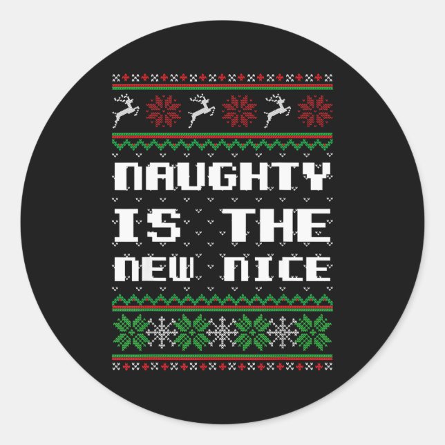 Naughty Is The New Nice Ugly Christmas Sweater Rei Classic Round Sticker (Front)