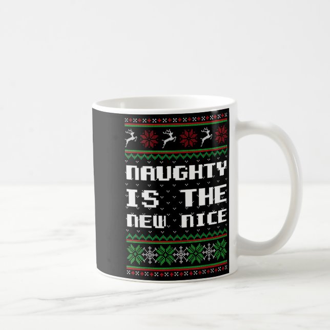 Naughty Is The New Nice Ugly Christmas Sweater Rei Coffee Mug (Right)