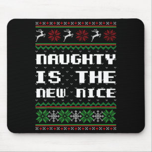 Naughty Is The New Nice Ugly Christmas Sweater Rei Mouse Pad