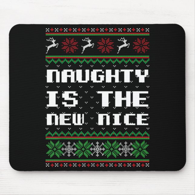 Naughty Is The New Nice Ugly Christmas Sweater Rei Mouse Pad (Front)