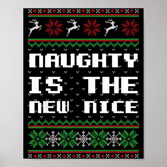 Naughty Is The New Nice Ugly Christmas Sweater Rei Poster (Front)