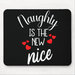 Naughty Is The New Nice Xmas Quote  Mouse Pad