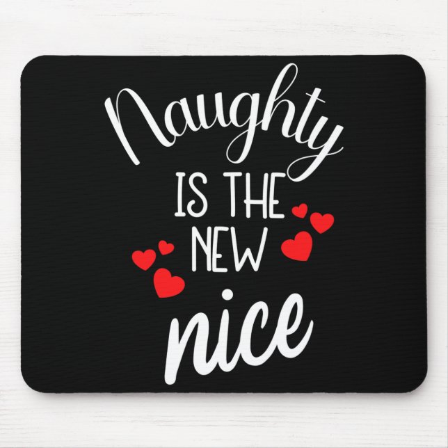 Naughty Is The New Nice Xmas Quote  Mouse Pad (Front)