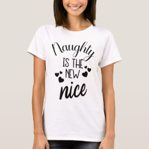 naughty is the new nice - xmas quote T-Shirt