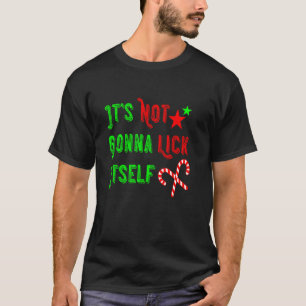 Naughty Its Not Going to Lick Itself Candy Cane Xm T-Shirt