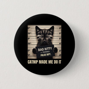 Naughty Kitty Jail Photo Catnip Made Me Do It Cat 6 Cm Round Badge