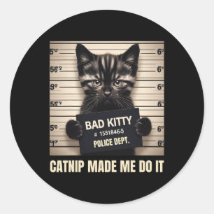 Naughty Kitty Jail Photo Catnip Made Me Do It Cat Classic Round Sticker