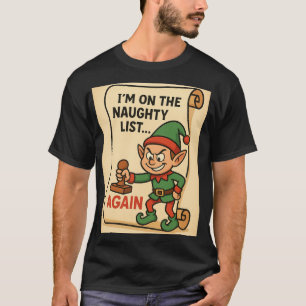 “Naughty List… Again! – Mischief Elf Edition” T-Shirt