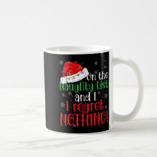 Naughty List And I Regret Nothing Christmas  Coffee Mug
