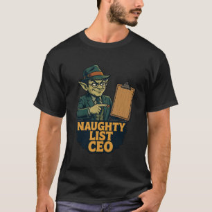 Naughty List CEO - Funny Sarcastic Christmas Boss T-Shirt