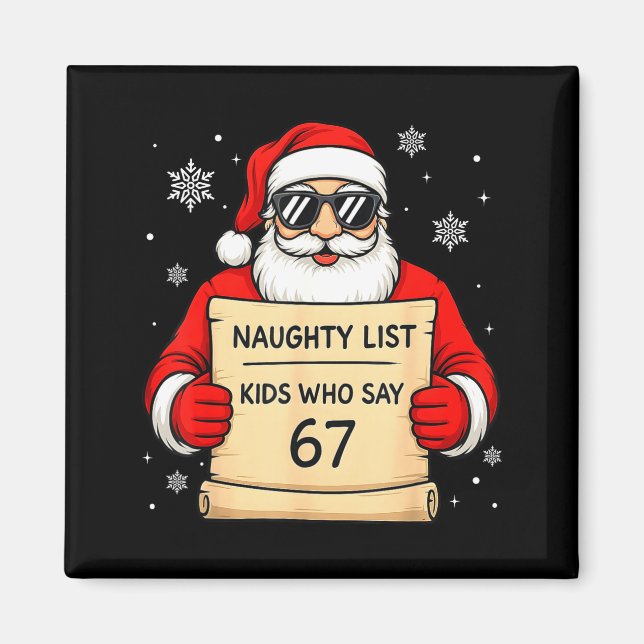 Naughty List Funny Christmas Santa Kids Who Say 67 Magnet (Front)
