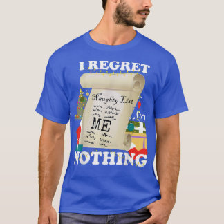 Naughty List, I Regret Nothing  Funny Christmas, F T-Shirt