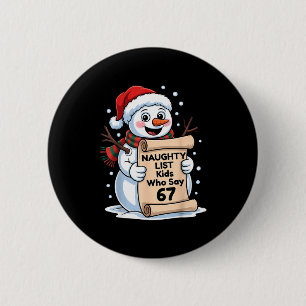 Naughty List Kids Who Say 67 Christmas Six Seven S 6 Cm Round Badge