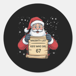 Naughty List Kids Who Say 67 Christmas Six Seven S Classic Round Sticker