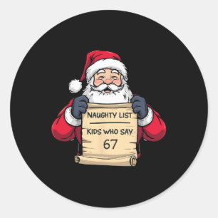 Naughty List Kids Who Say 67 Christmas Six Seven S Classic Round Sticker