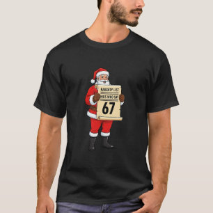 Naughty List Kids Who Say 67 Christmas Six Seven S T-Shirt