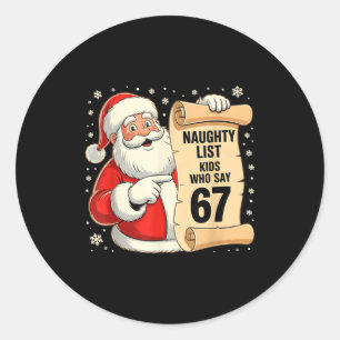 Naughty List Kids Who Say 67 Funny Meme 6 7 Christ Classic Round Sticker