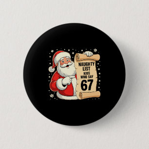 Naughty List Kids Who Say 67 Funny Meme 6 7 Christ Cm Round Badge