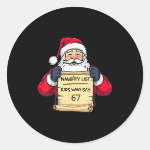 Naughty List Kids Who Say 67 Funny Meme Christmas  Classic Round Sticker