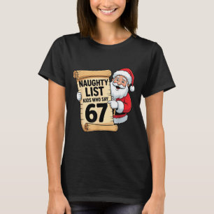 Naughty List Kids Who Say 67 Funny Meme Christmas T-Shirt