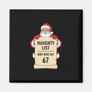 Naughty List Kids Who Say 67 Santa Meme Christmas Magnet