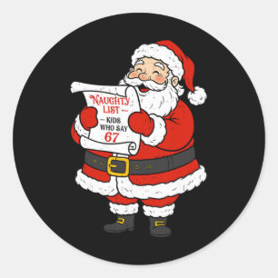 Naughty List Kids Who Say 67 Six Seven Chirstmas M Classic Round Sticker