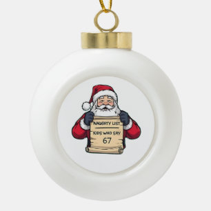 Naughty List Kids Who Say 6 7 Six Seven Christmas Ceramic Ball Christmas Ornament