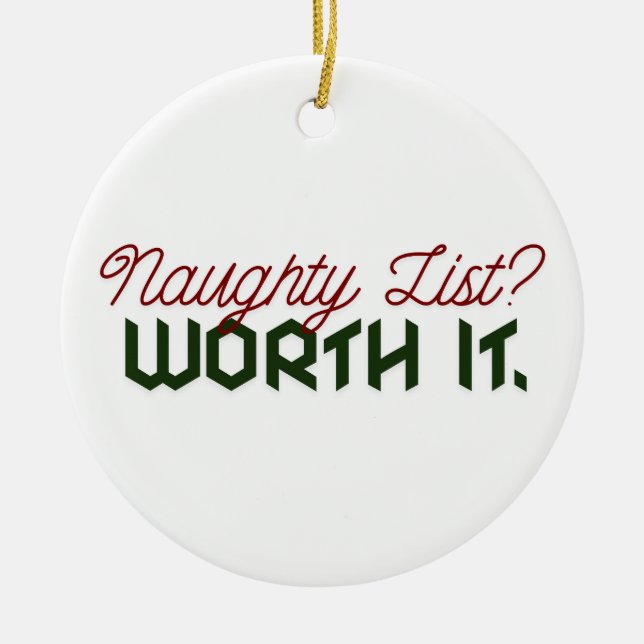 Naughty List? Worth It. Funny Christmas Ornament (Front)