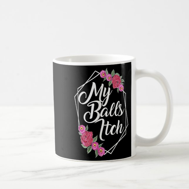Naughty Motivational Flower Frame Funny Crude Dad  Coffee Mug (Right)
