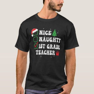 Naughty Nice 1st Grade Teacher Xmas List Funny Chr T-Shirt
