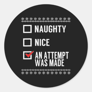 Naughty Nice An Attempt Was Made - Christmas Check Classic Round Sticker