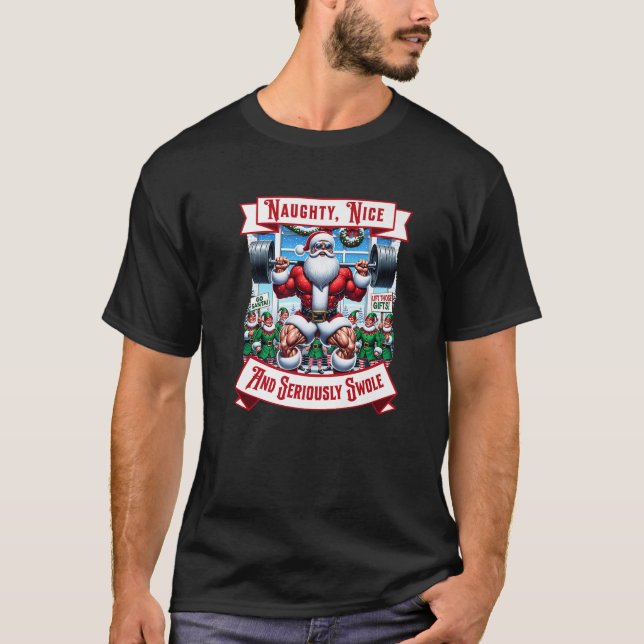 Naughty Nice and Seriously Swole Christmas Santa P T-Shirt (Front)