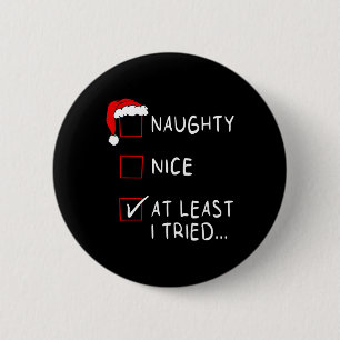 Naughty Nice At Least I Tried List Xmas Men Women 6 Cm Round Badge