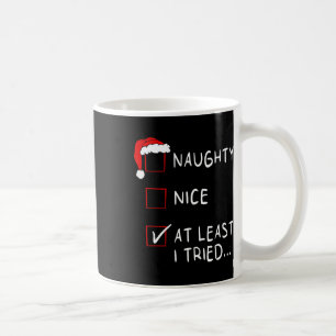 Naughty Nice At Least I Tried List Xmas Men Women  Coffee Mug