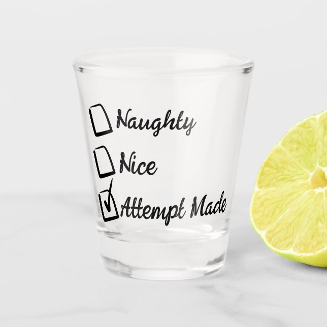 Naughty Nice Attempt Made Shot Glass (Front)
