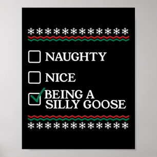 Naughty Nice Being A Silly Goose Funny Christmas X Poster