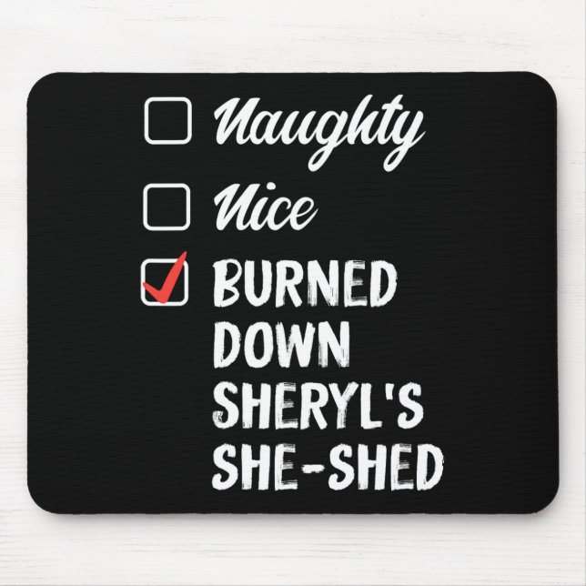 Naughty Nice Burned Down Sheryls She Shed 1  Mouse Pad (Front)