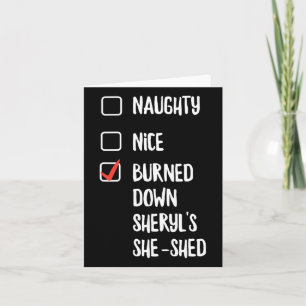 Naughty Nice Burned Down Sheryls She Shed Card