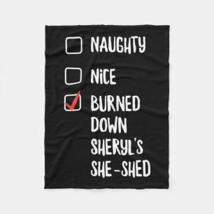 Naughty Nice Burned Down Sheryls She Shed  Fleece Blanket