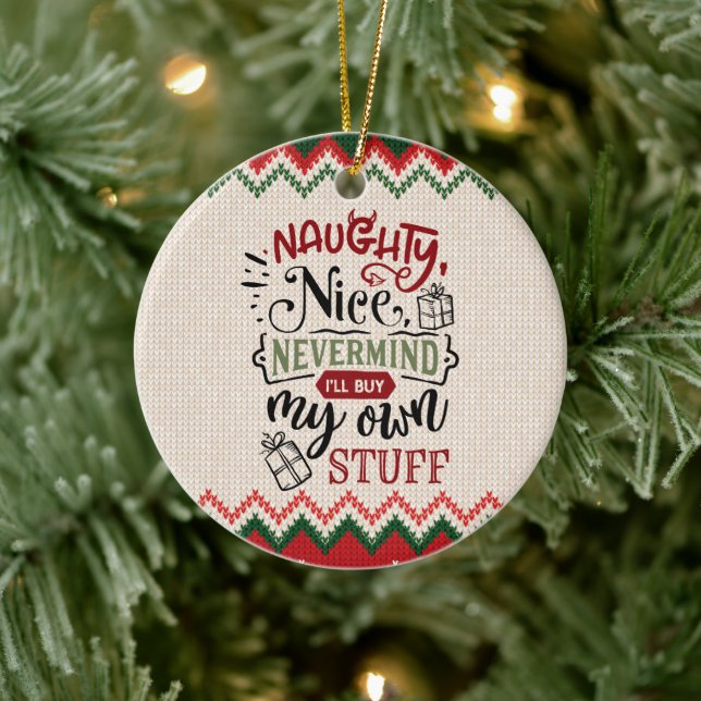 Naughty Nice Buy My Own Stuff - Funny Christmas Ceramic Ornament (Tree)