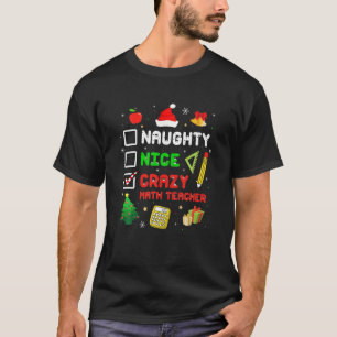 Naughty Nice Crazy Math Teacher Christmas Funny Xm T-Shirt