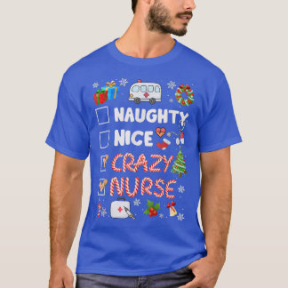 Naughty Nice Crazy Nurse Christmas  T-Shirt