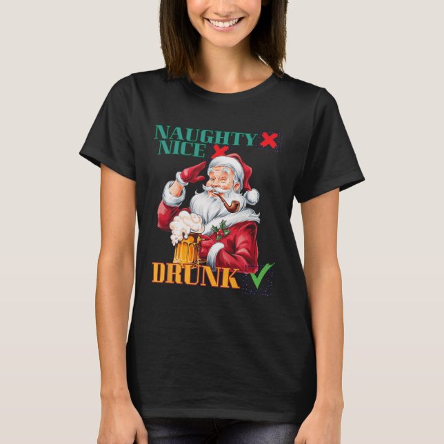 Naughty Nice Drunk  T-Shirt (Front)