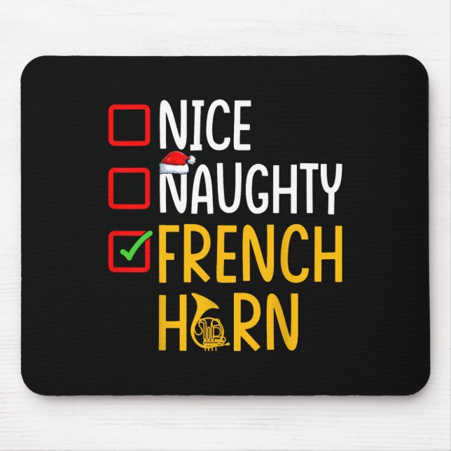 Naughty Nice French Horn - Marching Band Musician  Mouse Pad (Front)
