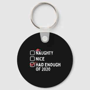 Naughty Nice Had Enough Of 2020 Christmas Quaranti Key Ring
